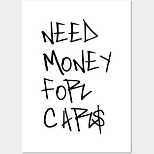 Need money for cars Posters and Art